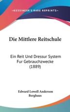 Die Mittlere Reitschule - Edward Lowell Anderson, Berghaus (translator)