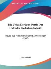Die Unica Der Jeux-Partis Der Oxforder Liederhandschrift - Fritz Lubinski (editor)