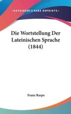 Die Wortstellung Der Lateinischen Sprache (1844) - Franz Raspe (author)
