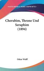 Cherubim, Throne Und Seraphim (1894) - Oskar Wulff (author)