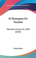El Henequen En Yucatan - Rafael Barba (author)