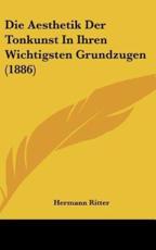 Die Aesthetik Der Tonkunst in Ihren Wichtigsten Grundzugen (1886) - Hermann Ritter (author)