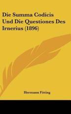 Die Summa Codicis Und Die Questiones Des Irnerius (1896) - Hermann Fitting