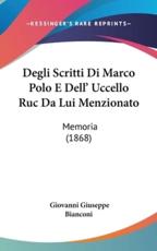 Degli Scritti Di Marco Polo E Dell' Uccello Ruc Da Lui Menzionato - Giovanni Giuseppe Bianconi