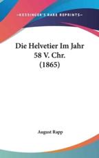 Die Helvetier Im Jahr 58 V. Chr. (1865) - August Rapp