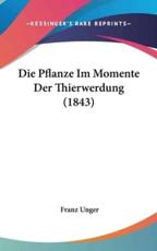 Die Pflanze Im Momente Der Thierwerdung (1843) - Franz Unger (author)