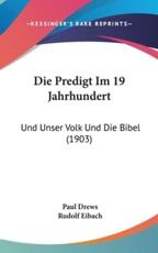 Die Predigt Im 19 Jahrhundert - Paul Drews (author), Rudolf Eibach (author)