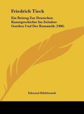 Friedrich Tieck - Edmund Hildebrandt (author)