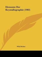 Elemente Der Krystallographie (1902) - Willy Bruhns (author)