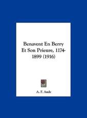 Benavent En Berry Et Son Prieure, 1174-1899 (1916)