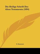 Die Heilige Schrift Des Alten Testaments (1894) - The Late E Kautzsch (editor)