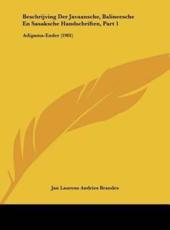 Beschrijving Der Javaansche, Balineesche En Sasaksche Handschriften, Part 1 - Jan Laurens Andries Brandes (author)
