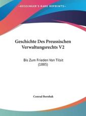 Geschichte Des Preussischen Verwaltungsrechts V2 - Conrad Bornhak