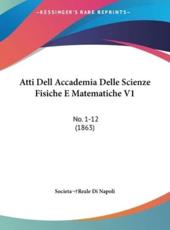 Atti Dell Accademia Delle Scienze Fisiche E Matematiche V1 - Di Napoli Societareale Di Napoli (author), Societareale Di Napoli (author)