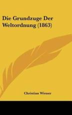Die Grundzuge Der Weltordnung (1863) - Christian Wiener