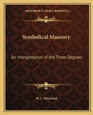 Symbolical Masonry - H L Haywood (author)