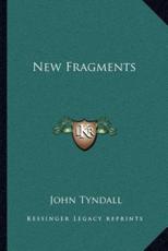 New Fragments - John Tyndall