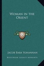 Woman in the Orient - Jacob Baba Yohannan (author)