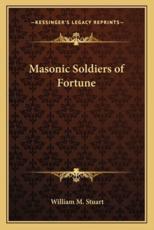 Masonic Soldiers of Fortune - William M Stuart (author)
