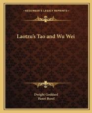 Laotzu's Tao and Wu Wei - Dwight Goddard, Henri Borel