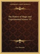 The History of Magic and Experimental Science V9 - Professor Lynn Thorndike