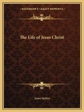 The Life of Jesus Christ - James Stalker (author)