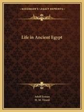 Life in Ancient Egypt - Professor Adolf Erman, H M Tirard (translator)