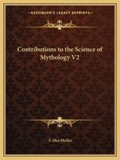 Contributions to the Science of Mythology V2 - F Max Muller (author)