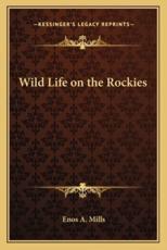 Wild Life on the Rockies - Enos Abijah Mills (author)