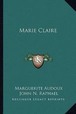 Marie Claire - Marguerite Audoux (author), John N Raphael (translator)