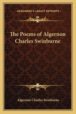 The Poems of Algernon Charles Swinburne - Algernon Charles Swinburne (author)