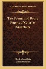 The Poems and Prose Poems of Charles Baudelaire - Charles P Baudelaire, James Huneker (introduction)