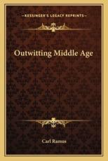 Outwitting Middle Age - Carl Ramus