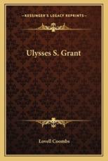 Ulysses S. Grant - Lovell Coombs (author)