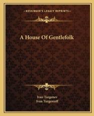 A House of Gentlefolk a House of Gentlefolk - Ivan Sergeevich Turgenev (author)