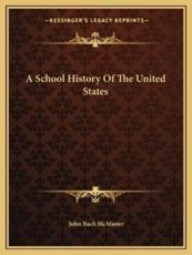 A School History Of The United States - John Bach McMaster (author)