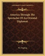 America Through the Spectacles of an Oriental Diplomat - Wu Tingfang (author)