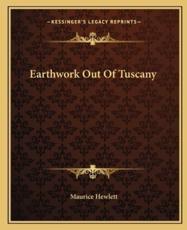 Earthwork Out of Tuscany - Maurice Hewlett (author)