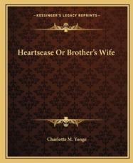 Heartsease or Brother's Wife - Charlotte M Yonge (author)