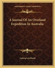 A Journal of an Overland Expedition in Australia - Ludwig Leichhardt (author)