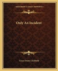 Only an Incident - Grace Denio Litchfield (author)