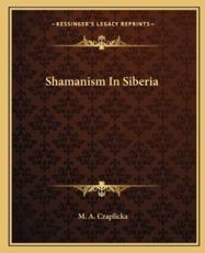 Shamanism in Siberia - M A Czaplicka (author)