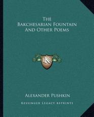 The Bakchesarian Fountain and Other Poems - Alexander Pushkin (author)