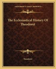 The Ecclesiastical History Of Theodoret - Theodoret (author)