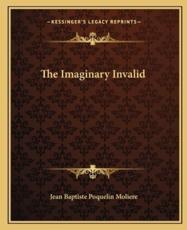 The Imaginary Invalid - Jean-Baptiste Moliere (author)