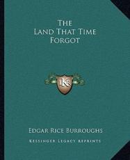 The Land That Time Forgot - Edgar Rice Burroughs (author)