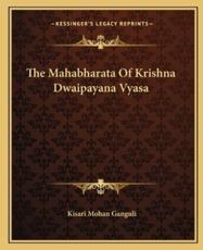 The Mahabharata of Krishna Dwaipayana Vyasa - Kisari Mohan Ganguli