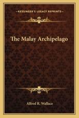The Malay Archipelago - Alfred R Wallace