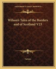 Wilson's Tales of the Borders and of Scotland V23 - Various
