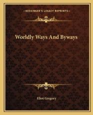 Worldly Ways and Byways - Eliot Gregory (author)